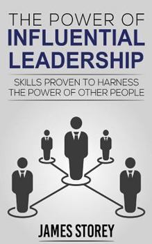 Paperback Leadership: The Power of Influential Leadership: Skills Proven to Harness the Power of Other People Book