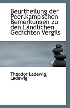 Paperback Beurtheilung Der Peerlkamp'schen Bemerkungen Zu Den Landlichen Gedichten Vergils Book