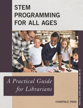 Stem Programming for All Ages: A Practical Guide for Librarians - Book  of the Practical guides for librarians