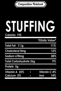 Composition Notebook: Stuffing Nutrition Facts Costume Funny Thanksgiving Gift  Journal/Notebook Blank Lined Ruled 6x9 100 Pages