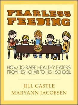 Paperback Fearless Feeding: How to Raise Healthy Eaters from High Chair to High School Book