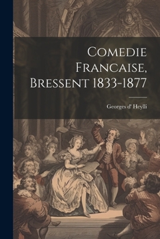 Paperback Comedie Francaise, Bressent 1833-1877 [French] Book