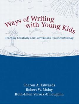 Paperback Ways of Writing with Young Kids: Teaching Creativity and Conventions Unconventionally Book