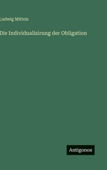 Hardcover Die Individualisirung der Obligation [German] Book