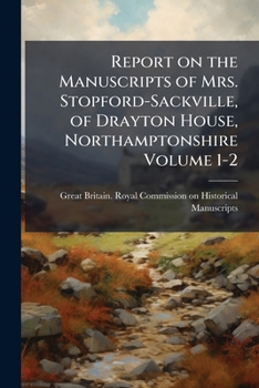 Paperback Report on the Manuscripts of Mrs. Stopford-Sackville, of Drayton House, Northamptonshire Volume 1-2 Book