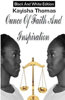 Paperback Ounce Of Faith And Inspiration: Black And White Edition Book