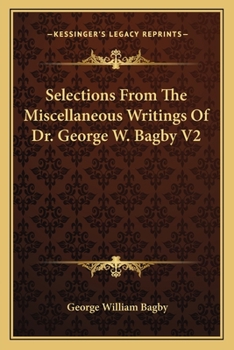Selections From the Miscellaneous Writings of Dr. George W. Bagby; Volume 2