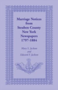 Paperback Marriage Notices from Steuben County, New York, Newspapers 1797-1884 Book