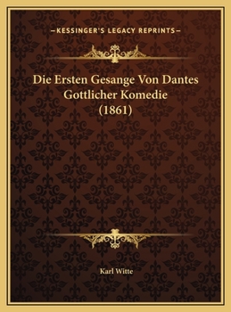 Die Ersten Gesange Von Dantes Gottlicher Komedie (1861)
