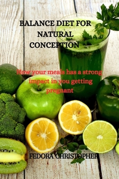 Paperback Balance Diet for Natural Conception: How your meals has a strong impact in you getting pregnant Book