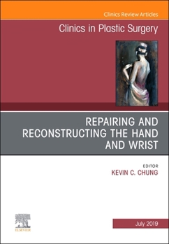 Hardcover Repairing and Reconstructing the Hand and Wrist, an Issue of Clinics in Podiatric Medicine and Surgery: Volume 46-3 Book