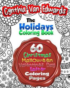 Paperback The Holiday Coloring Book for Adults: The Adult Coloring Book of 60 Different Stress Relieving Patterns for Christmas, Halloween, Easter, Valentines ? Book