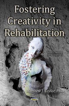 Hardcover Fostering Creativity in Rehabilitation (Physical Medicine and Rehabilitation) Book