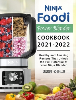 Hardcover Ninja Foodi Power Blender Cookbook 2021-2022: Healthy and Amazing Recipes That Unlock the Full Potential of Your Ninja Blender Book