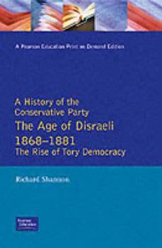 Hardcover The Age of Disraeli, 1868-1881: The Rise of Tory Democracy Book