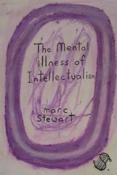 Paperback The Mental Illness of Intellectualism Book