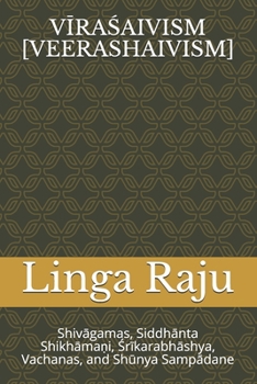 Paperback VĪraŚaivism [Veerashaivism]: Shivāgamas, Siddhānta Shikhāmaṇi, Śrīkarabhāshya, Vachanas, and Shūnya Book