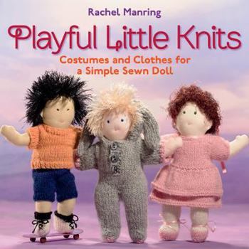 Paperback Playful Little Knits: Costumes and Clothes for a Simple Sewn Doll Book