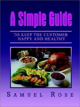 Paperback A Simple Guide to Keep the Customer Happy and Healthy Book