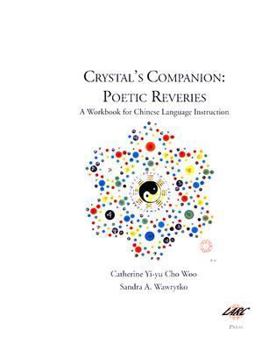 Crystal's Companion: Poetic Reveries: A Workbook for Chinese Language Instruction
