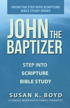 Paperback John the Baptizer: Step into Scripture Bible Study Book