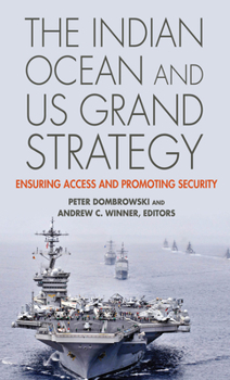 Paperback The Indian Ocean and US Grand Strategy: Ensuring Access and Promoting Security Book