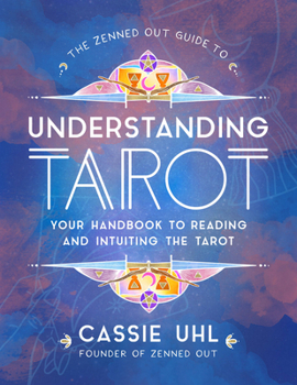 Hardcover The Zenned Out Guide to Understanding Tarot: Your Handbook to Reading and Intuiting Tarot Book