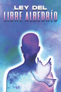 LEY DEL LIBRE ALBEDRÍO: Leyes del Universo #19