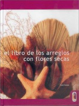 Hardcover LIBRO DE LOS ARREGLOS CON FLORES SECAS, EL (Color) (Spanish Edition) [Spanish] Book