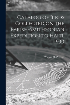 Paperback Catalog of Birds Collected on the Parish-Smithsonian Expedition to Haiti, 1930 Book