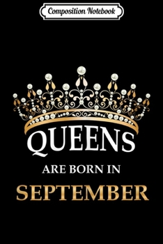 Composition Notebook: Queens Are Born In September - Girls Birthday Gift  Journal/Notebook Blank Lined Ruled 6x9 100 Pages