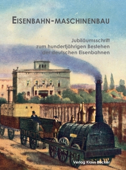 Hardcover Eisenbahn-Maschinenbau: Neuherausgabe aus der Jubiläumsschrift zum hundertjährigen Bestehen der deutschen Eisenbahnen [German] Book