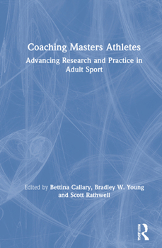 Hardcover Coaching Masters Athletes: Advancing Research and Practice in Adult Sport Book