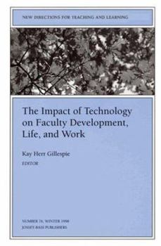 Paperback The Impact of Technology on Faculty Development, Life, and Work: New Directions for Teaching and Learning, Number 76 Book