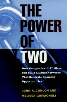 Paperback The Power of Two: How Companies of All Sizes Can Build Alliance Networks That Generate Business Opportunities Book