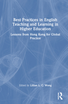 Hardcover Best Practices in English Teaching and Learning in Higher Education: Lessons from Hong Kong for Global Practice Book