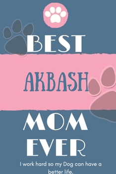 Best Akbash Mom Ever Notebook Gift: Lined Notebook / Journal Gift, 120 Pages, 6x9, Soft Cover, Matte Finish