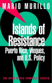Paperback Islands of Resistance: Puerto Rico, Vieques, and U.S. Policy Book