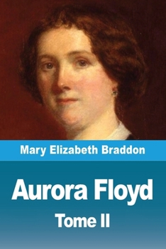 Aurora Floyd: Tome II (French Edition)