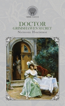 Doctor Grimshawe's Secret (Throne Classics)