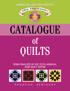 Catalogue of Show Quilts 2004: Semi-Finalists in the 20th Annual Aqs Quilt Show