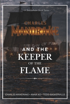 Charles Mandrake and the Keeper of the Flame: A Skelderheim Portal Fantasy Series