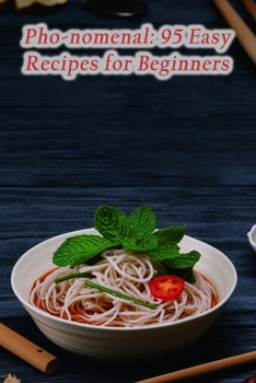 Paperback Pho-nomenal: 95 Easy Recipes for Beginners Book