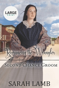 Paperback Romancing the Wrangler (Second Chance Groom Book 4): Large Print Book