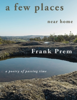 Paperback A few places near home: A Poetry of Passing Time Book