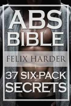 Paperback Workout: Abs Bible: 37 Six-Pack Secrets For Weight Loss and Ripped Abs (Workout Routines, Workout Books, Workout Plan, Abs Workout, Abs Training) Book