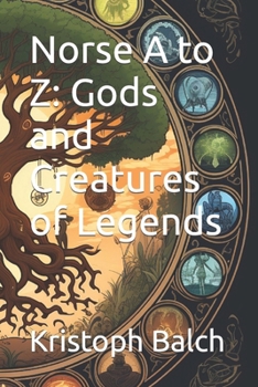 Paperback Norse A to Z: Gods and Creatures of Legends Book