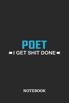 Poet I Get Shit Done Notebook: 6x9 inches - 110 ruled, lined pages • Greatest Passionate Office Job Journal Utility • Gift, Present Idea