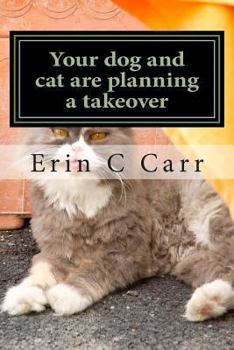 Paperback Your dog and cat are planning a takeover: rescuing yourself from your pets Book