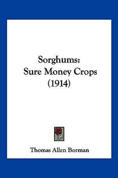 Paperback Sorghums: Sure Money Crops (1914) Book